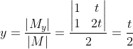 y = \frac{\left | M_{y} \right |}{\left | M \right |} = \frac{\begin{vmatrix} 1 & t\\ 1 & 2t \end{vmatrix}}{2} = \frac{t}{2}